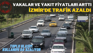 VAKALAR VE YAKIT FİYATLARI ARTTI TRAFİK AZALDI