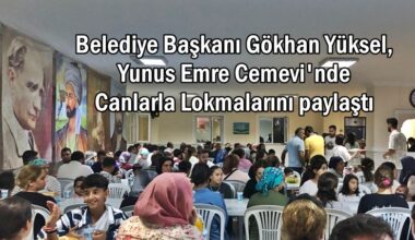 Belediye Başkanı Gökhan Yüksel, Yunus Emre Cemevi’nde Canlarla Lokmalarını paylaştı