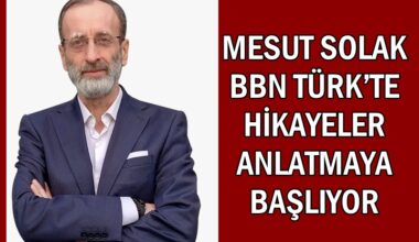 MESUT SOLAK BBN TÜRK’TE BENİM HİKAYEM ADLI PROGRAMA BAŞLIYOR