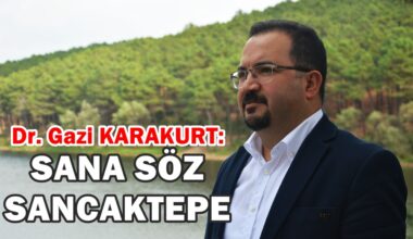 Dr. Gazi Karakurt, Sancaktepe’yi yaşanabilir bir şehir yapacağız